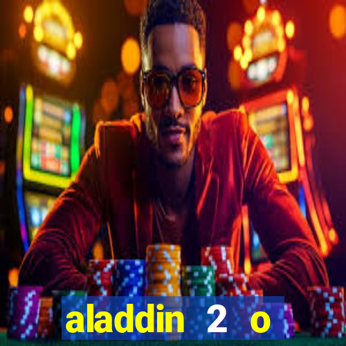 aladdin 2 o retorno de jafar filme completo dublado